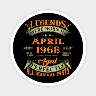 Legend Was Born In April 1968 Aged Perfectly Original Parts Magnet